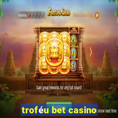 troféu bet casino